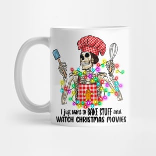 I Just Want to Bake Stuff and Watch Christmas Movies Mug